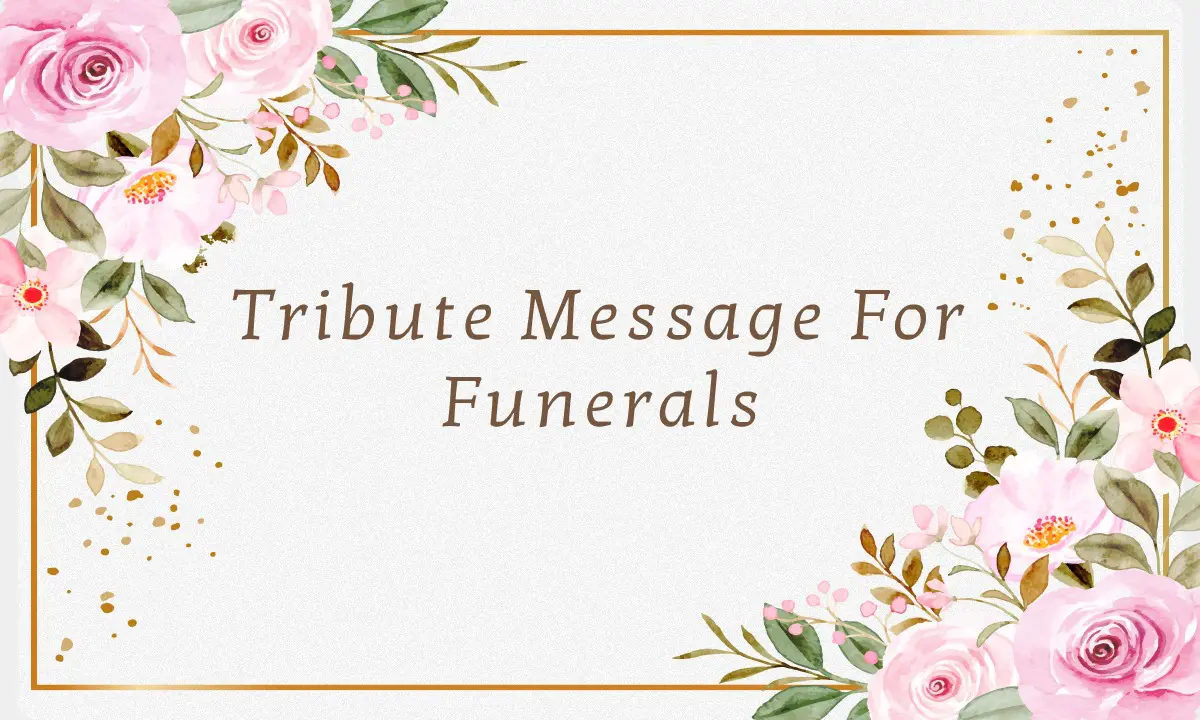 The 4 Best Tribute Messages for Funerals