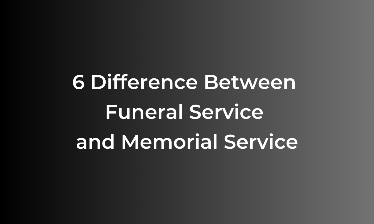 Funeral Services vs Memorial Services