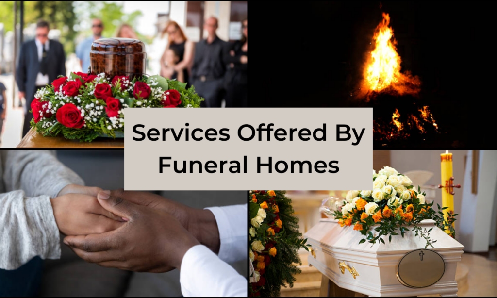 What are the Services Offered by Funeral Homes?